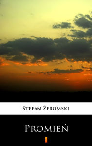 Title: Promien, Author: Stefan Zeromski