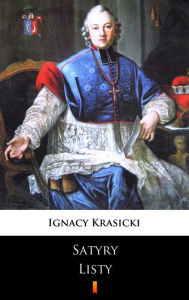 Title: Satyry. Listy, Author: Ignacy Krasicki