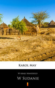 Title: W kraju Mahdiego. W Sudanie, Author: Karol May