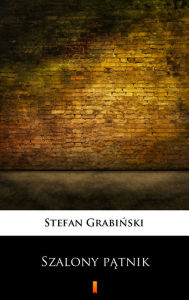 Title: Szalony patnik, Author: Stefan Grabinski
