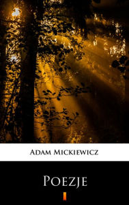 Title: Poezje: Wybór, Author: Adam Mickiewicz