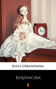 Title: Ksiezniczka, Author: Zofia Urbanowska