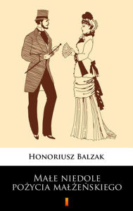 Title: Male niedole pozycia malzenskiego, Author: Honoriusz Balzak