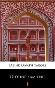 Title: Glodne kamienie, Author: Rabindranath Tagore