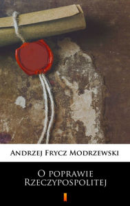 Title: O poprawie Rzeczypospolitej, Author: Andrzej Frycz Modrzewski