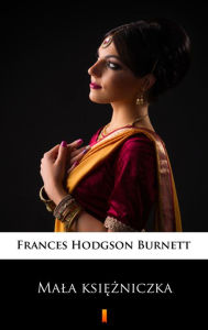 Title: Mala ksiezniczka, Author: Frances Hodgson Burnett