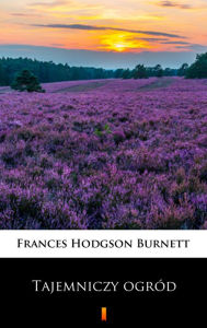 Title: Tajemniczy ogród, Author: Frances Hodgson Burnett