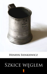 Title: Szkice weglem, Author: Henryk Sienkiewicz