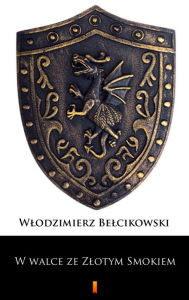 Title: W walce ze Zlotym Smokiem, Author: Wlodzimierz Belcikowski