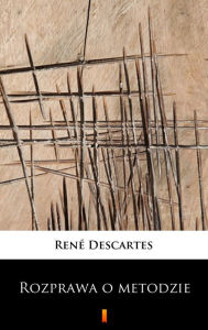 Title: Rozprawa o metodzie, Author: René Descartes