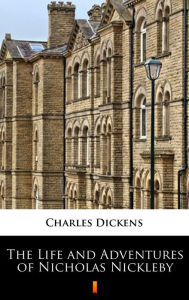 Title: The Life and Adventures of Nicholas Nickleby, Author: Charles Dickens