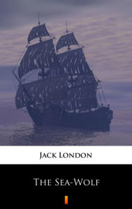 Title: The Sea-Wolf, Author: Jack London