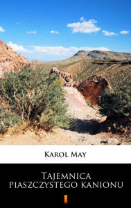 Title: Tajemnica piaszczystego kanionu, Author: Karol May