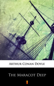 Title: The Maracot Deep, Author: Arthur Conan Doyle