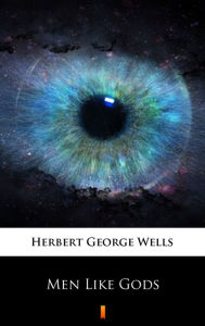 Title: Men Like Gods, Author: H. G. Wells