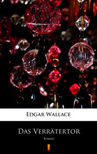Title: Das Verrätertor: Roman, Author: Edgar Wallace