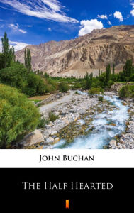 Title: The Half-Hearted, Author: John Buchan