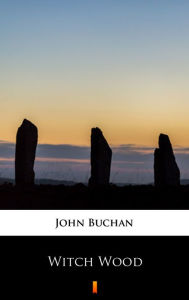 Title: Witch Wood, Author: John Buchan