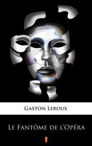 Title: Le Fantôme de l'Opéra, Author: Gaston Leroux