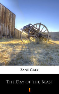 Title: The Day of the Beast, Author: Zane Grey