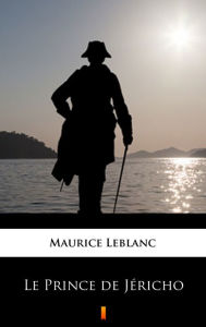 Title: Le Prince de Jéricho, Author: Maurice Leblanc