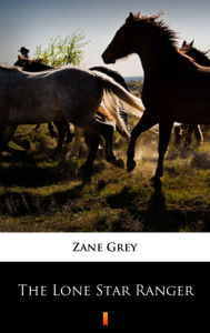 Title: The Lone Star Ranger, Author: Zane Grey