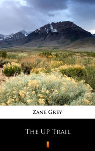 Title: The UP Trail, Author: Zane Grey