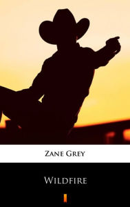 Title: Wildfire, Author: Zane Grey