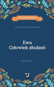 Title: Ewa. Czlowiek zludzen, Author: Jakob Wassermann