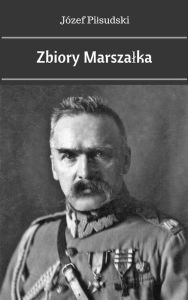 Title: Zbiory Marszalka, Author: Józef Pilsudski