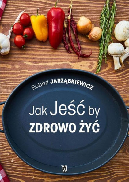 Jak Jesc by Zdrowo