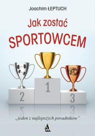 Title: Jak zostac sportowcem, Author: Joachim Leptuch