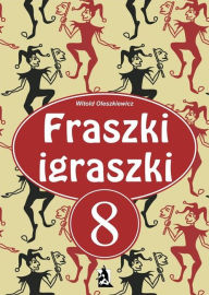 Title: Fraszki igraszki 8, Author: Witold Oleszkiewicz