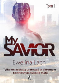 Title: My Savior. Tom I, Author: Ewelina Lach