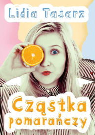 Title: Cząstka pomarańczy, Author: Lidia Tasarz