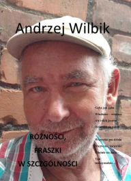 Title: Roznosci. Fraszki w szczegolnosci, Author: Andrzej Wilbik
