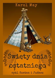 Title: Szatan i Judasz: Swiety dnia ostatniego. Tom 1, Author: Karol May