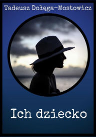 Title: Ich dziecko, Author: Tadeusz Dol
