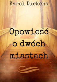 Title: Opowiesc o dwóch miastach, Author: Karol Dickens