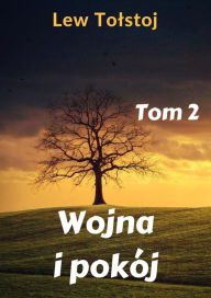 Title: Wojna i pokój. Tom 2, Author: Lew Tolstoj