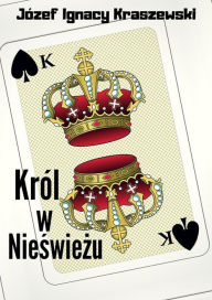 Title: Krol w Nieswiezu, Author: Jozef Ignacy Kraszewski