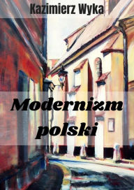 Title: Modernizm polski, Author: Kazimierz Wyka