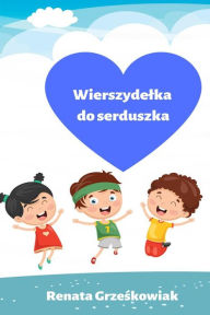 Title: Wierszydelka do serduszka, Author: Renata Grzeskowiak