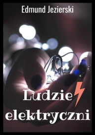 Title: Ludzie elektryczni, Author: Edmund Jezierski