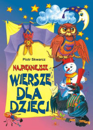 Title: Najpiekniejsze wiersze dla dzieci, Author: Piotr Skwarcz