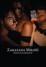 Title: Zakazana milosc, Author: Magda Kaczmarczyk