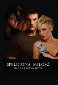 Title: Spelniona milosc, Author: Magda Kaczmarczyk