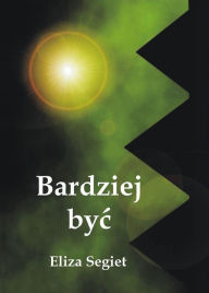 Title: Bardziej byc, Author: Eliza Segiet