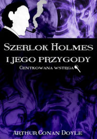 Title: Szerlok Holmes i jego przygody. Centkowana wstega, Author: Arthur Conan Doyle