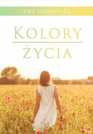 Title: Kolory zycia, Author: Ewa Domanska